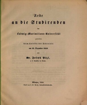 Rede an die Studirenden der Ludwig-Maximilians-Universität : gehalten beim Antritte des Rektorats am 11. Dezember 1858