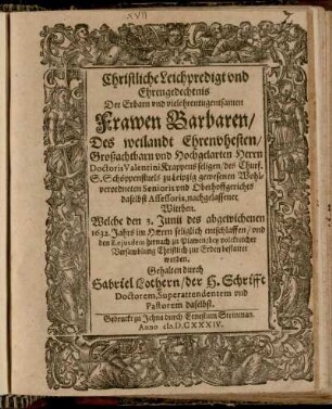 Christliche Leichpredigt und Ehrengedechtnis Der Erbarn ... Frawen Barbaren/ Des ... Herrn Doctoris Valentini Krappens seligen/ des Churf. S. Schöppenstuels zu Leipzig gewesenen Wohlverordneten Senioris und Oberhoffgerichts daselbst Assessoris, nachgelassener Wittben. : Welche den 3. Iunii des ... 1632. Jahrs ... entschlaffen/ und den 8. eiusdem ... zur Erden bestattet worden.