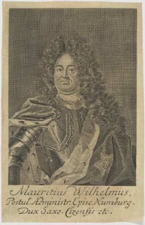 Bildnis des Mauritius Wilhelmus, Postul. Administr. Episc. Muburg., Dux Saxo-Cizensis