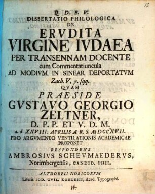 Dissertatio Philologica De Ervdita Virgine Ivdaea Per Transennam Docente cum Commentatiuncula Ad Modivm In Sinear Deportatvm Zach. V, 7. sqq.