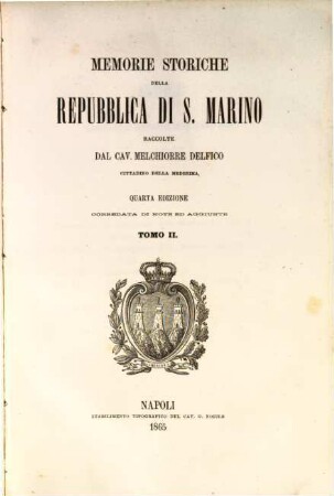 Memorie storiche della Repubblica di S. Marino : Raccolte dal Cav. Melchiorre Delfico. 2