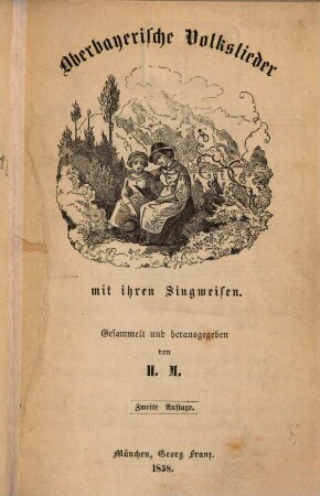 Oberbayerische Volkslieder mit ihren Singweisen
