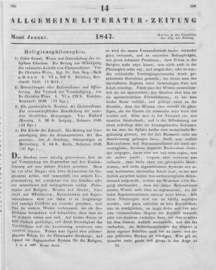 [Sammelrezension von vier religionsphilosophischen Schriften zur Entwicklung des Glaubens] Rezensiert werden: 1. Weiss, C.: Ueber Grund, Wesen und Entwickelung des religiösen Glaubens. Ein Beitrag zur Würdigung der rationalen Ansicht vom Christenthume. Eisleben: Reichardt 1845 2. Weiss, C.: Betrachtungen über Rationalismus und Offenbarung. Ein Versuch zur Verständigung. Eisleben: Reichardt 1846 3. Zeising, A. L.: Die pantheistische Tendenz des Christenthums. Zur wissenschaftlichen Beurtheilung der neuesten kirchlichen Bewegungen. Leipzig: Gebauer 1846 4. Gemberg, A. F. L.: Die Kirche der Zukunft. Ein Beitrag zur Verständigung über die Glaubenswirren der Gegenwart. Berlin: Schultze 1846