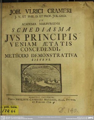 Joh. Ulrici Crameri, I. V. Et Phil. D. Et Prof. Iur. Ord. In Academia Marburgensi Schediasma Ius Principis Veniam Aetatis Concedendi, Methodo Demonstrativa Sistens