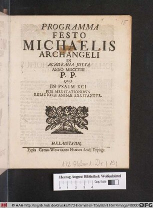 Programma Festo Michaelis Archangeli In Academia Julia Anno MDCCVIII P. P. Qvo In Psalm XCI Piis Meditationibvs Religiosæ Animæ Excitantvr/ [Academiæ Juliæ Pro-Rector Johannes Werlhofius ...]
