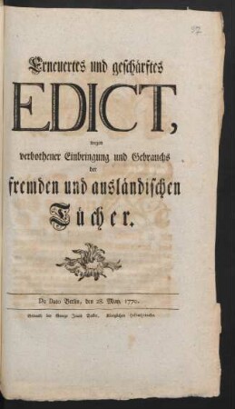 Erneuertes und geschärftes Edict, wegen verbothener Einbringung und Gebrauchs der fremden und ausländischen Tücher : De Dato Berlin, den 28. May 1770