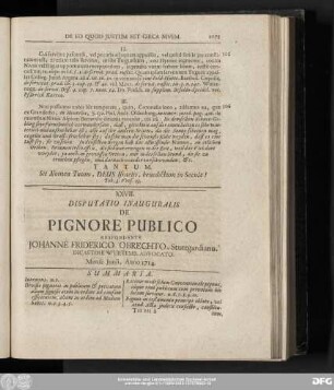 XXVII. Disputatio Inauguralis De Pignore Publico Respondente Iohanne Friderico Obrechto, Stuttgardiano. Dicasterii Wurtemb. Advocato. Mense Iunii, Anno 1714.