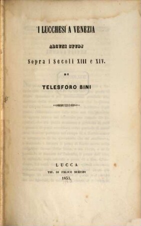 I Lucchesi a Venezia : Alcuni studj sopra i secoli XIII e XIV, 1