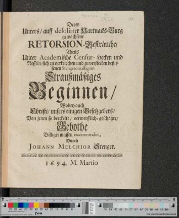 Derer Unters, auff desolirter Hartnacks-Burg gewachsene Retorsion-Gesträuche, Theils Unter Academische Censur-Hecken und Nesseln, sich zu verkriechen und zu verstecken beflissenen Stengeromastigum Straußmäßiges Beginnen, Wobey auch Christi, unsers einigen Gesetzgebers, Von jenen so beeckelte, verwerfflich-geschätzte Gebothe Billiger massen recommendirt