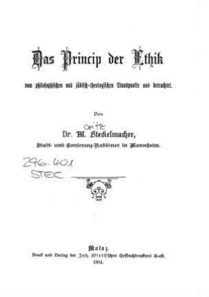 Das Princip der Ethik vom philosophischen und jüdisch-theologischen Standpunkte aus betrachtet / von M. Steckelmacher