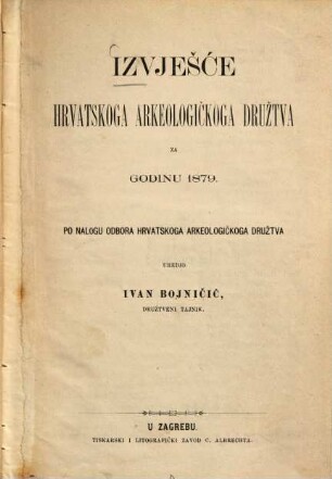 Izvješće hrvatskoga arkeologičkoga družtva za godinu ..., 1879