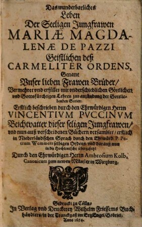 Das wunderbarliches Leben Der Seeligen Jungfrawenu Mariae Magdalenae De Pazzi Geistliches deß Carmeliter Ordens ...