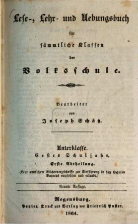 Lehr-, Lese- und Uebungsbuch für sämmtliche Klassen der Volksschule : mit Berücksichtigung der neuen vom königl. Staatsministerium des Innern für Kirchen- und Schulangelegenheiten angeordneten Schreib-weise, 1,1