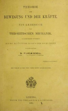 Theorie der Bewegung und der Kräfte : Ein Lehrbuch der theoretischen Mechanik ; Mit besonderer Rücksicht auf die Bedürfnisse Technischer Hochschulen bearbeitet