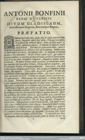 Antonii Bonfinii De Rebus Ungaricis Ad Divum Uladislaum, Serenissimum Ungaricae, Boemiaeque Regem, Praefatio