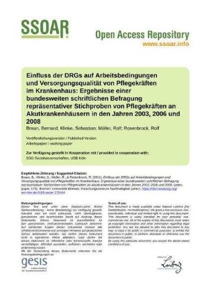 Einfluss der DRGs auf Arbeitsbedingungen und Versorgungsqualität von Pflegekräften im Krankenhaus: Ergebnisse einer bundesweiten schriftlichen Befragung repräsentativer Stichproben von Pflegekräften an Akutkrankenhäusern in den Jahren 2003, 2006 und 2008
