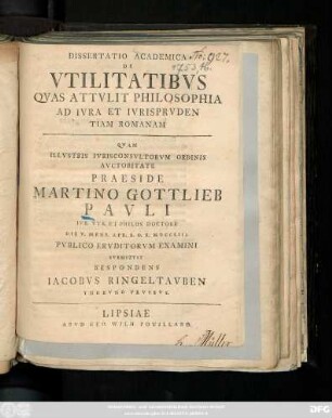 Dissertatio Academica De Vtilitatibus Qvas Attvlit Philosophia Ad Ivra Et Ivrisprvdentiam Romanam