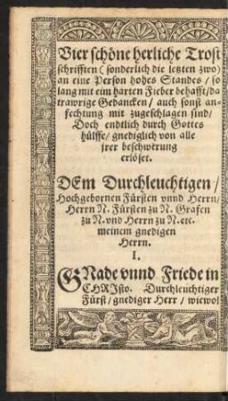 Vier schöne herliche Trostschrifften (sonderlich die letzten zwo) an eine Person hohes Standes ....