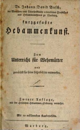 Kurzgefaßte Hebammenkunst : Mit 10 erklär. Kupfertaf.