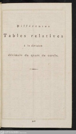 Différentes Tables relatives à la division décimale du quart de cercle