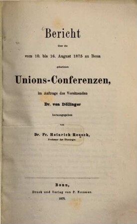 Bericht über die ... zu Bonn gehaltenen Unions-Conferenzen, [2]. Bericht über die vom 10. bis 16. August 1875 zu Bonn gehaltenen Unions-Conferenzen