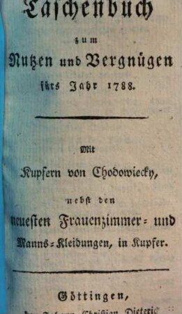 Taschenbuch zum Nutzen und Vergnügen für das Jahr .... 1788
