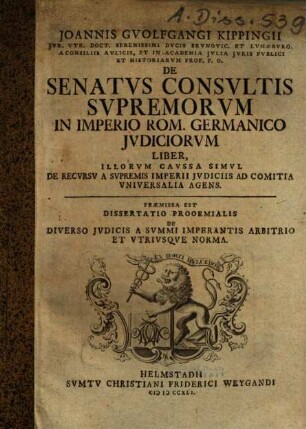 De senatus consultis supremorum in Imp. Rom. Germ. iudiciorum liber : illorum caussa simul de recursa a supremis imperii iudiciis ad comitia universalia agens