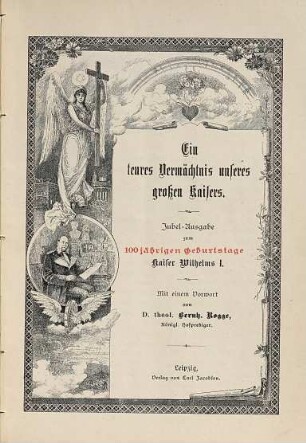 Ein teures Vermächtnis unseres großen Kaisers : [letzwillige eigenhändige Aufzeichnungen Kaiser Wilhelms I.]