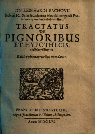 Dn. Reinhardi Bachovii Echtii ... Tractatus De Pignoribus Et Hypothecis absolutissimus