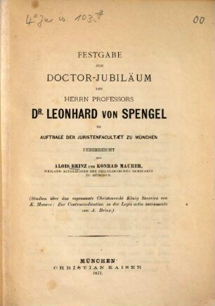 Festgabe zum Doctor-Jubiläum des Herrn Professors Leonhard von Spengel