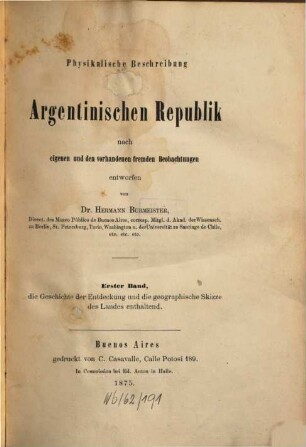 Physikalische Beschreibung der argentinischen Republik : nach eigenen und den vorhandenen fremden Beobachtungen, 1. Die Geschichte der Entdeckung und die geographische Skizze des Landes
