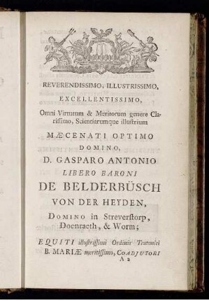 Reverendissimo, Illustrissimo, Excellentissimo,....D. Gasparo Antonio Libero Baroni de Belderbüsch von der Heyden,...