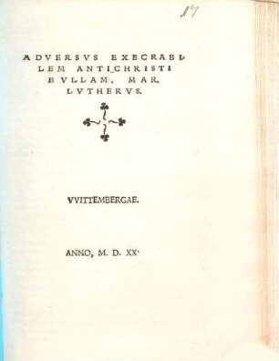 Adversvs Execrabilem Antichristi Bvllam, Mar. Lvthervs