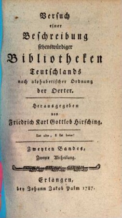 Versuch einer Beschreibung sehenswürdiger Bibliotheken Teutschlands nach alphabetischer Ordnung der Städte, 2,2