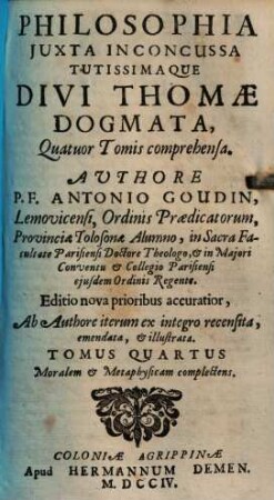 Philosophia iuxta incocussa tutissimaque D. Thomae dogmata quatuor tomis comprehensa. 4