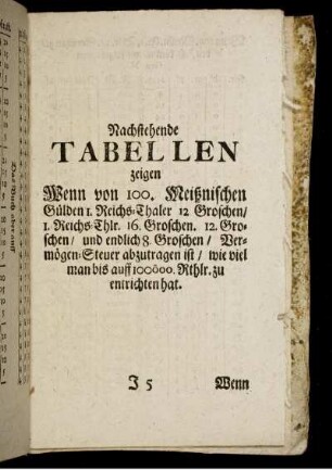 Nachstehende Tabellen zeigen Wenn von 100. Meißnischen Gülden I. Reichs-Thaler 12 Groschen [...]