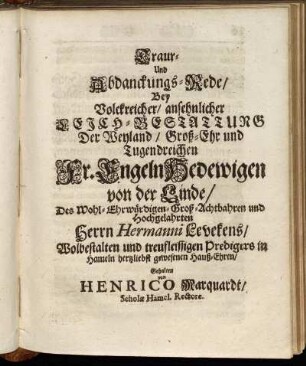 Traur- Und Abdanckungs-Rede/ Bey ... Leich-Bestattung Der ... Fr. Engeln Hedewigen von der Linde/ Des ... Herrn Hermanni Levekens/ Wolbestalten und treufleissigen Predigers in Hameln hertzliebst gewesenen Hauß-Ehren.