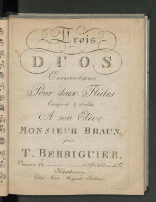 Trois Duos Concertans Pour deux Flûtes Composés & dediés A son Elève Monsieur Braun par T. Berbiguier.