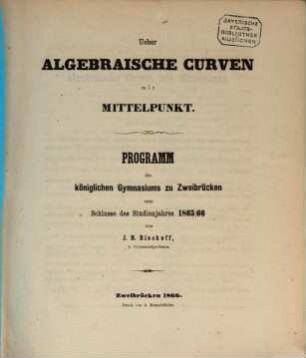 Programm der Kgl. Studienanstalt Zweibrücken : zum Schlusse des Studienjahres .... 1865/66 (1866)