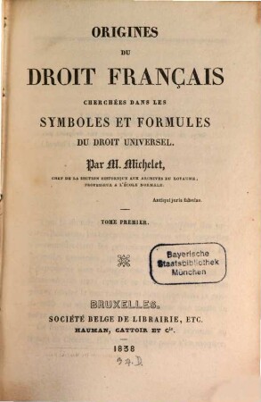 Origines du Droit Français cherchées dans les Symboles et Formules du Droit Universel, 1