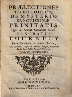 Praelectiones theologicae ... quas in Scholis Sorbonicis habuit Honoratus Tournely, 2