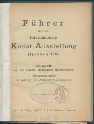Führer durch die Internationale Kunst-Ausstellung Dresden 1897 : eine Auswahl aus den darüber erschienenen Besprechungen