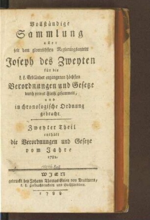 2.1782(1788): Vollständige Sammlung aller seit dem glorreichsten Regierungsantritt Joseph des Zweyten für die k. k. Erbländer ergangenen höchsten Verordnungen und Gesetze, 2.1782(1788)