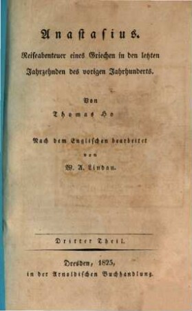 Anastasius : Reiseabenteuer e. Griechen in d. letzten Jahrzehnden d. vorigen Jh.. T. 3 (1825)