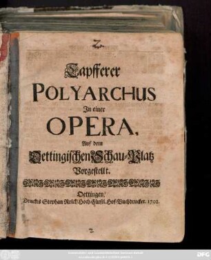 Tapfferer Polyarchus : In einer Opera, Auf dem Oettingischen Schau-Platz Vorgesteltt