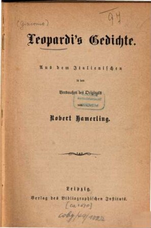 Giacomo Leopardi's Gedichte : Aus dem Italienischen in den Versmaßen des Originals von Robert Hamerling