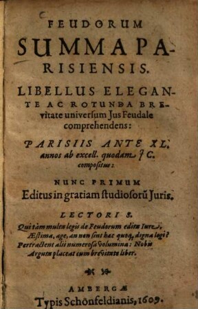 Feudorum summa parisiensis : Libellum ... universum ius feudale comprehendens: Parisiis ante XL. annos