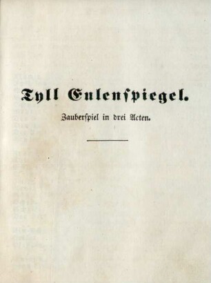 Tyll Eulenspiegel. Zauberspiel in drei Acten