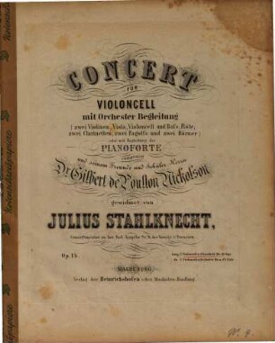 Concert für Violoncell mit Orchester-Begleitung : (2 Violinen, Viola, Violoncell u. Baß, Flöte, 2 Clarinetten, 2 Fagott's u. 2 Hörner) oder mit Begl. d. Pianoforte ; op. 14