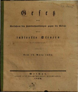Gesetz, das Verfahren bey Zuwiderhandlungen gegen die Gesetze über indirekte Steuern betreffend : vom 18. März 1836